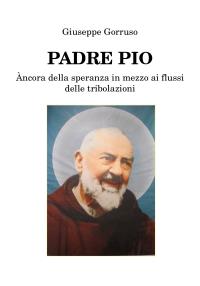 Padre Pio - Àncora della speranza in mezzo ai flussi delle tribolazioni