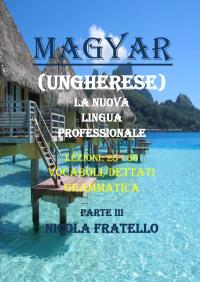 Magyar. La nuova lingua professionale. Parte III