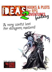 IDEAS!2 Hooks & Plots for RPG fantasy adventureses
