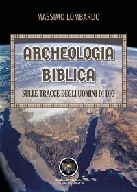 Archeologia biblica: sulle tracce degli uomini di Dio