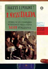 Batti i pugni! I New Dada - Storia di un complesso eccentrico nella scena beat italiana
