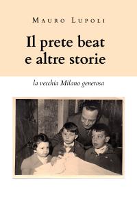 Il prete beat ed altre storie (la vecchia Milano generosa)
