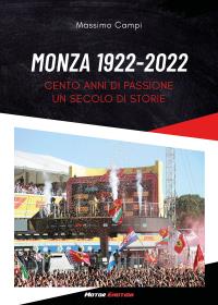 Monza 1922-2022. Cento anni di passione, un secolo di storie