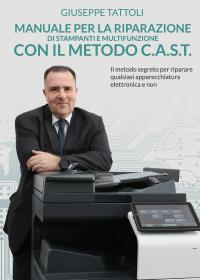 Manuale per la riparazione di Stampanti e Multifunzione con metodo C.A.S.T.