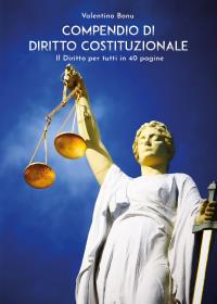 Compendio di Diritto Costituzionale - Il Diritto per tutti in 40 pagine