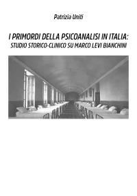 I primordi della psicoanalisi in Italia: studio storico-clinico su Marco Levi Bianchini