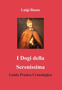 I Dogi della Serenissima Guida Pratica Cronologica