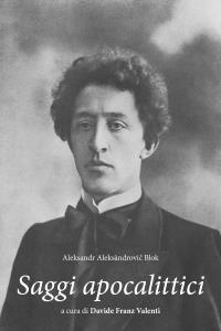 Aleksandr Aleksàndrovič Blok. Saggi apocalittici
