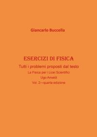 Esercizi di Fisica – tutti i problemi proposti dal testo  “La Fisica per i Licei Scientifici” di Ugo Amaldi - Vol. 2 (quarta edizione)