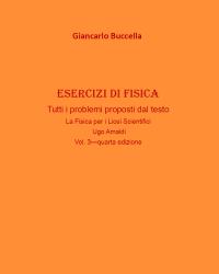 Esercizi di Fisica – tutti i problemi proposti dal testo  “La Fisica per i Licei Scientifici” di Ugo Amaldi - Vol. 3 (quarta edizione)