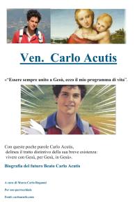 Carlo Acutis - Essere sempre unito a Gesù, ecco il mio programma di vita - Biografia del Venerabile Carlo Acutis