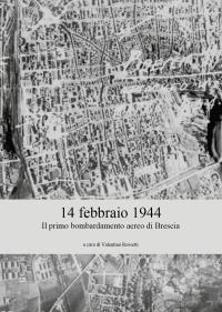 14 febbraio 1944 - Il primo bombardamento aereo di Brescia