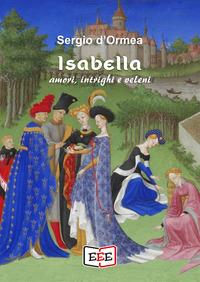 Isabella. Amori, intrighi e veleni