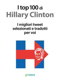 I top 100 di Hillary Clinton. I migliori tweet selezionati e tradotti per voi