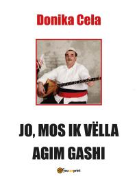 Jo, Mos Ik Vëlla Agim Gashi