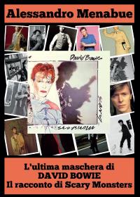 L'ultima maschera di David Bowie - Il racconto di Scary Monsters