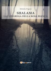 Shalama - La congrega della rosa bianca