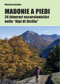 Madonie a piedi. 24 itinerari escursionistici nelle "Alpi di Sicilia"