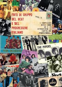 Foto di gruppo del beat e del progressive italiano (Vol.1). I complessi anni 60 e 70 attraverso le cartoline promozionali