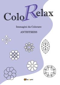 ColoRelax. Immagini da Colorare - Antistress