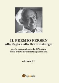 Il Premio Fersen alla Regia e alla Drammaturgia per la promozione e la diffusione della nuova drammaturgia italiana - Edizione XII