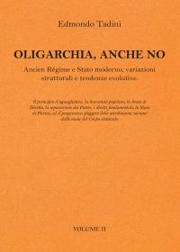 OLIGARCHIA, ANCHE NO: Ancien Régime e Stato moderno, variazioni strutturali e tendenze evolutive.  Vol. 2