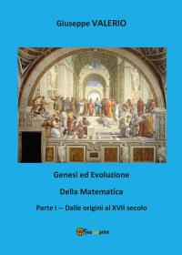Genesi ed evoluzione della Matematica. Volume 1