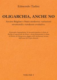 OLIGARCHIA ANCHE NO: Ancien Règime e Stato moderno, variazioni strutturali e tendenze evolutive. Vol. 1