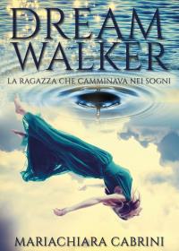 Dreamwalker: la ragazza che camminava nei sogni