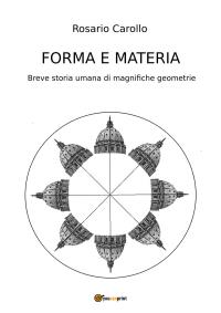Forma e Materia - Breve storia umana di magnifiche geometrie