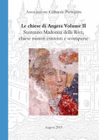 Chiese di Angera Volume II - Santuario Madonna della Riva, chiese minori, chiese e confraternite scomparse