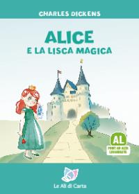 Alice e la lisca magica - Ediz. ad Alta Leggibilità