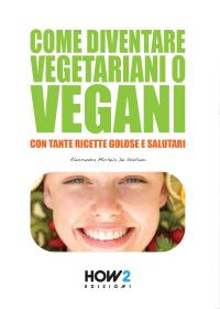 Come diventare vegetariani o vegani