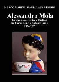Alessandro Mola La ceramica artistica a Cagliari tra Essevi, Lenci e Folklore sardo 1934-1957