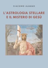 L'astrologia stellare e il mistero di Gesù