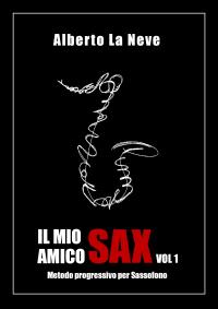 Il mio amico Sax Vol. 1 - Metodo progressivo per Sassofono