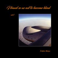 I travel so as not to become blind [Vol. 1]