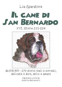 Il cane di San Bernardo XVI. Storie 211-224, da KM 800, 279 storie reali e surreali, delicate e dure, dolci e amare