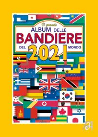 Il Grande Album delle Bandiere del Mondo - 2021