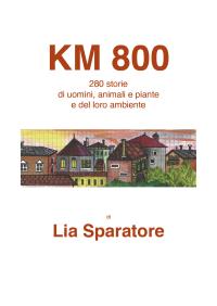 KM 800 / 280 storie  di uomini, animali e piante e del loro ambiente