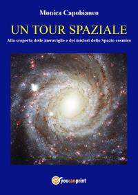UN TOUR SPAZIALE Alla scoperta delle meraviglie e dei misteri dello Spazio cosmico