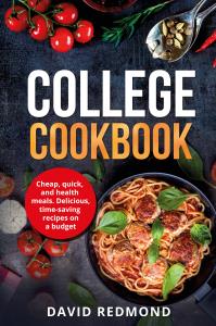 College Cookbook. Cheap, quick, and healthy  meals. Delicious,time-saving  recipes on a budget