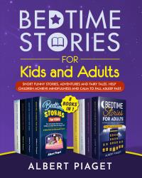 Bedtime Stories (8 Books in 1). Bedtime Stories for Kids and Adults. Short Funny Stories, Adventures and Fairy Tales. Help Children Achieve Mindfulness and Calm to Fall Asleep Fast