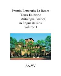 Premio Letterario La Rocca Terza Edizione 2021   Antologia Poetica in lingua italiana volume 1
