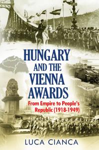 HUNGARY AND THE VIENNA AWARDS. From Empire to People's Republic (1918-1949)