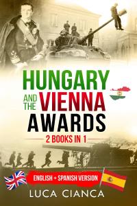 Hungary and the Vienna Awards. (2 Books in 1). English + Spanish  Version