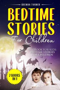 Bedtime Stories For Children (2 Books in 1). The Book for Kids: Bedtime Stories for Children