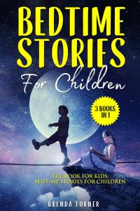 Bedtime Stories For Children (3 Books in 1). The Book for Kids: Bedtime Stories for Children