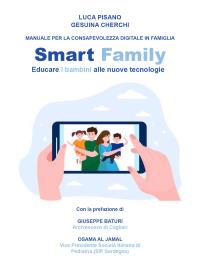 Manuale per la consapevolezza digitale in famiglia. SMART FAMILY: Educare i bambini alle nuove tecnologie
