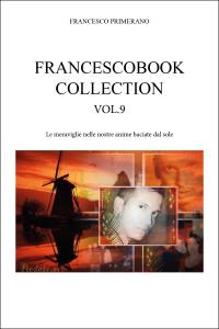 Francescobook Collection - Vol.9 - Le meraviglie nelle nostre anime baciate dal sole